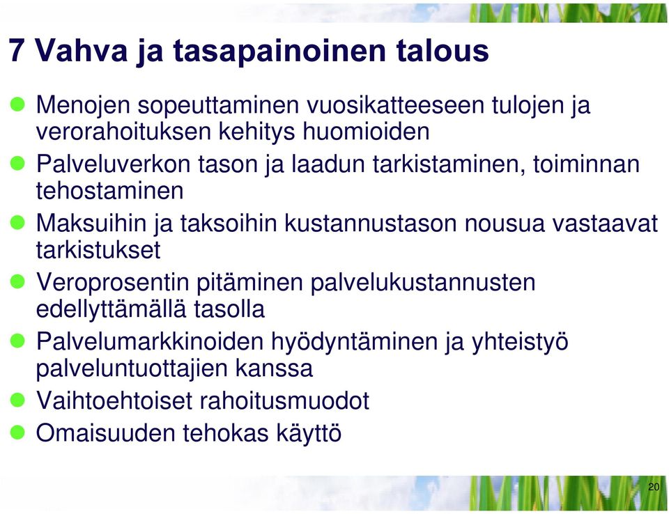 vastaavat tarkistukset z Veroprosentin pitäminen palvelukustannusten edellyttämällä tasolla z Palvelumarkkinoiden