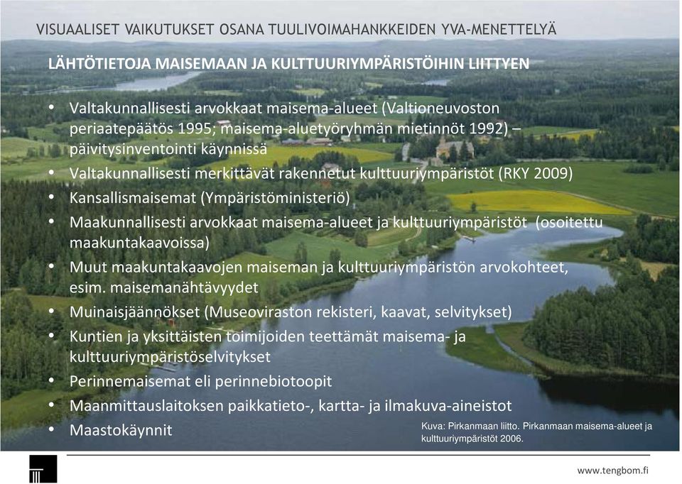 maakuntakaavoissa) Muut maakuntakaavojen maiseman ja kulttuuriympäristön arvokohteet, esim.