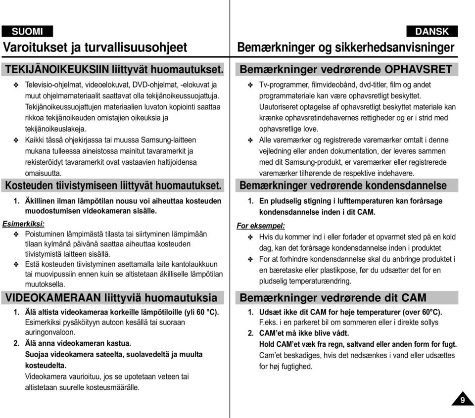 Tekijänoikeussuojattujen materiaalien luvaton kopiointi saattaa rikkoa tekijänoikeuden omistajien oikeuksia ja tekijänoikeuslakeja.