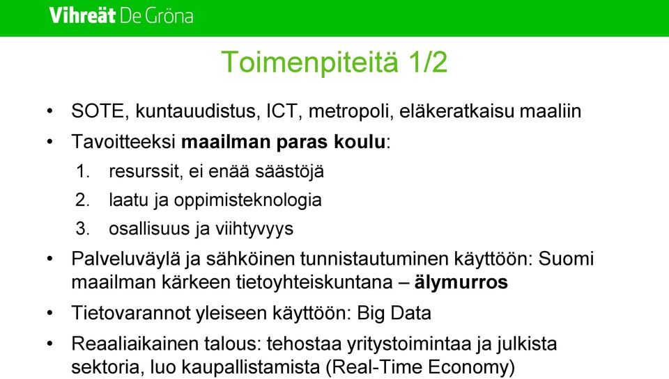 osallisuus ja viihtyvyys Palveluväylä ja sähköinen tunnistautuminen käyttöön: Suomi maailman kärkeen