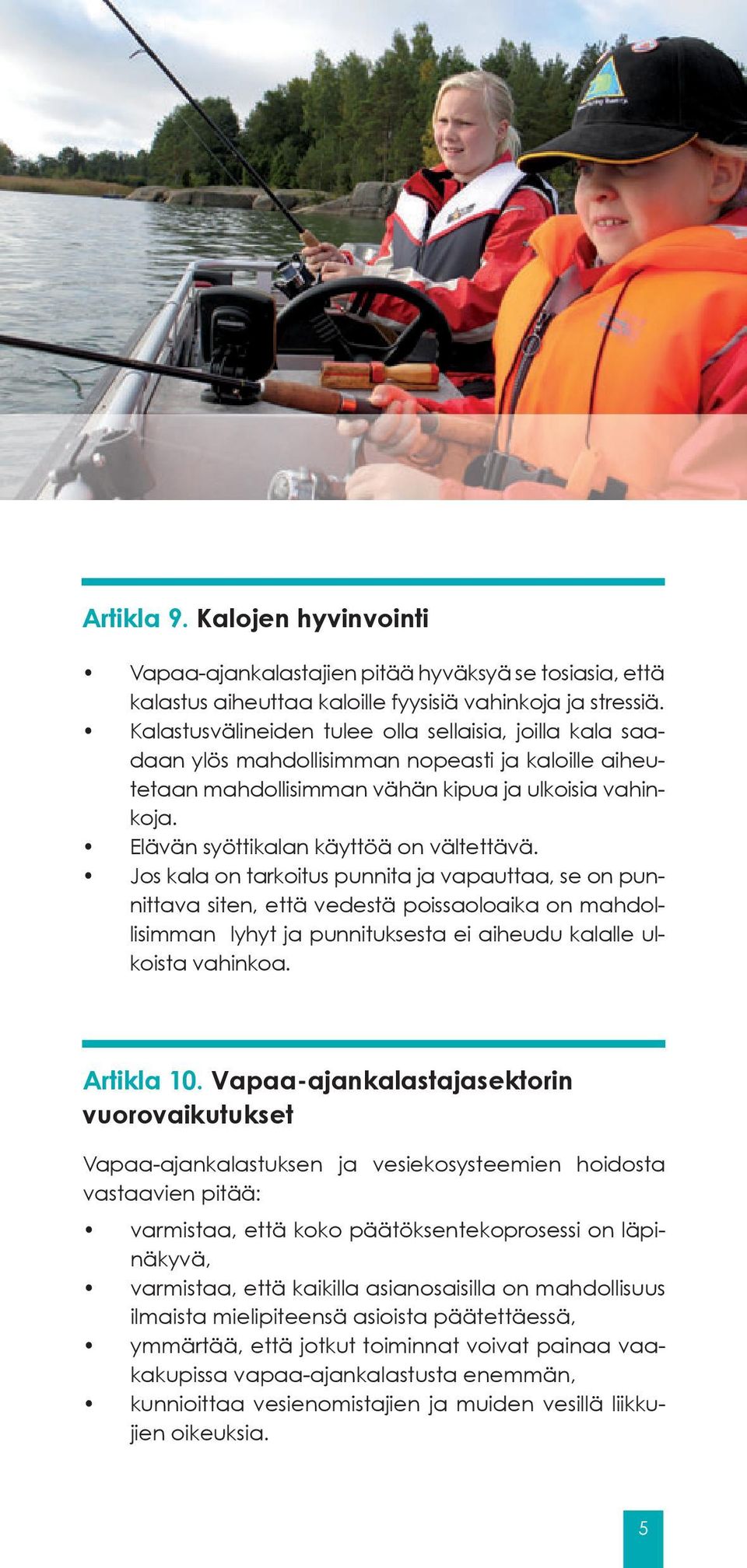 Elävän syöttikalan käyttöä on vältettävä.