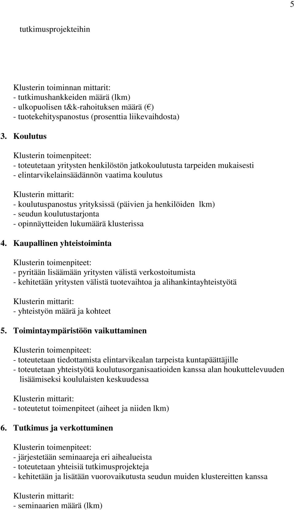 koulutustarjonta - opinnäytteiden lukumäärä klusterissa 4.