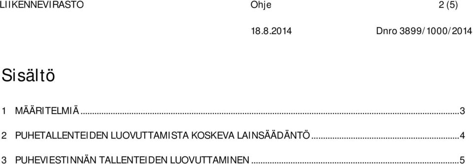 .. 3 2 PUHETALLENTEIDEN LUOVUTTAMISTA