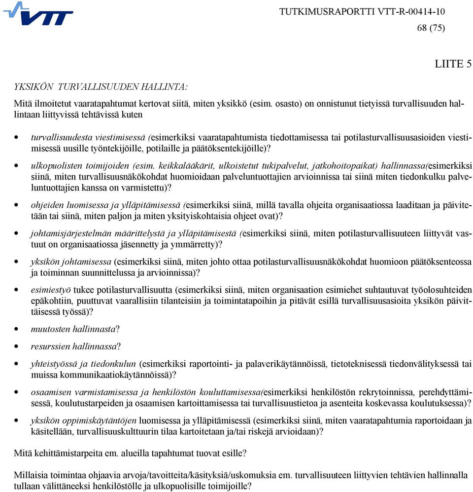 viestimisessä uusille työntekijöille, potilaille ja päätöksentekijöille)? ulkopuolisten toimijoiden (esim.