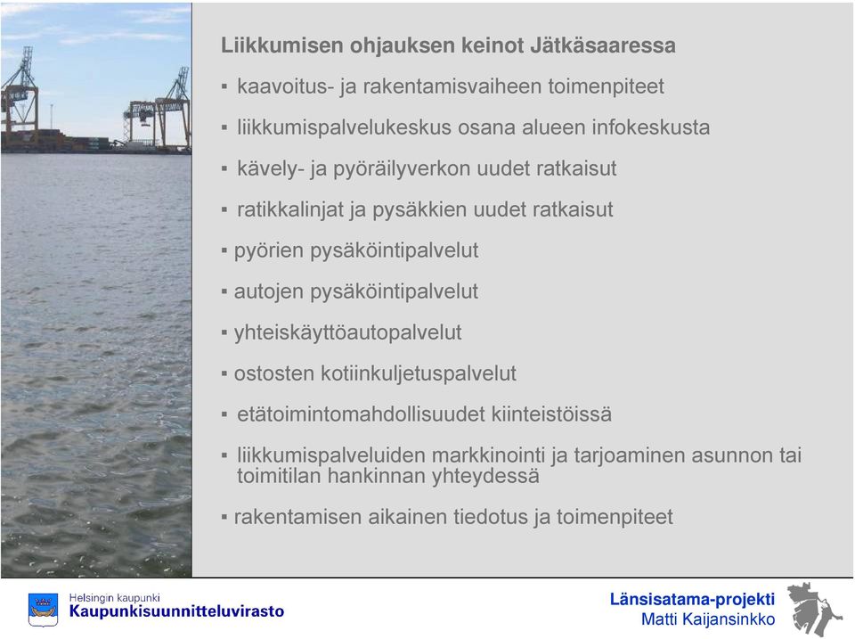 autojen pysäköintipalvelut yhteiskäyttöautopalvelut ostosten kotiinkuljetuspalvelut etätoimintomahdollisuudet kiinteistöissä