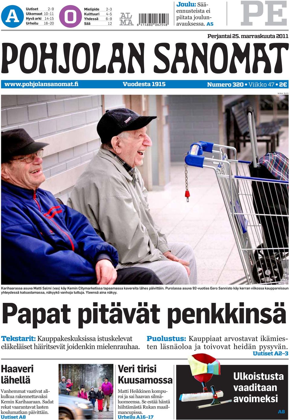 Purolassa asuva 92-vuotias Eero Sannisto käy kerran viikossa kauppareissun yhteydessä katsastamassa, näkyykö vanhoja tuttuja. Yleensä aina näkyy.