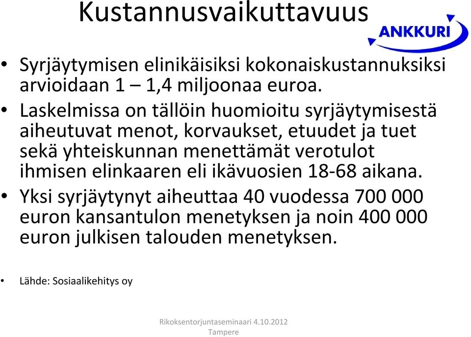 yhteiskunnan menettämät verotulot ihmisen elinkaaren eli ikävuosien 18 68 aikana.