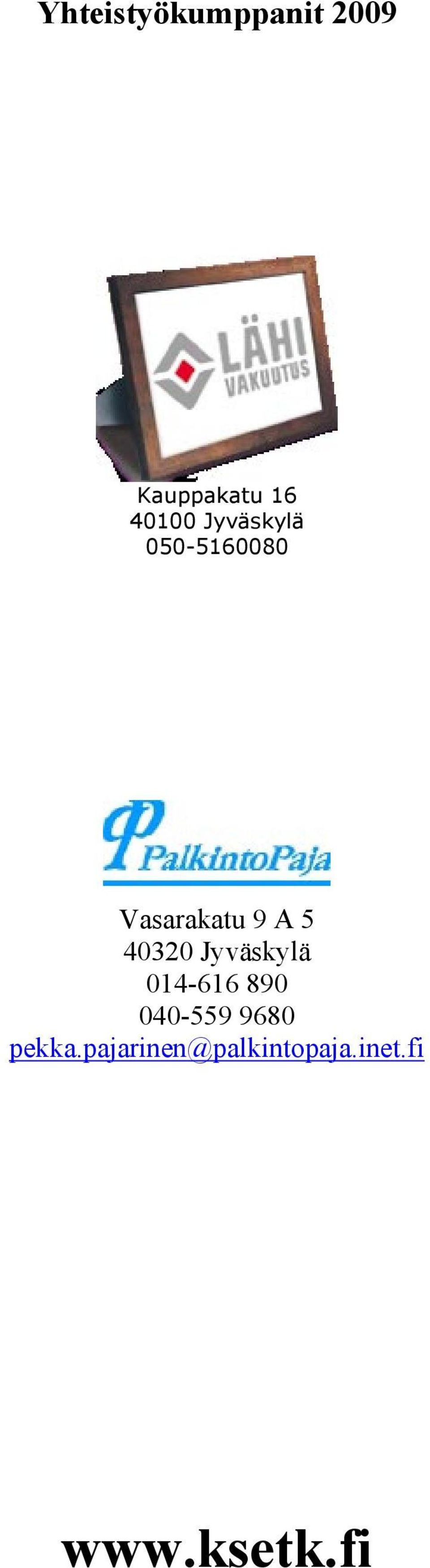 40320 Jyväskylä 014-616 890 040-559 9680