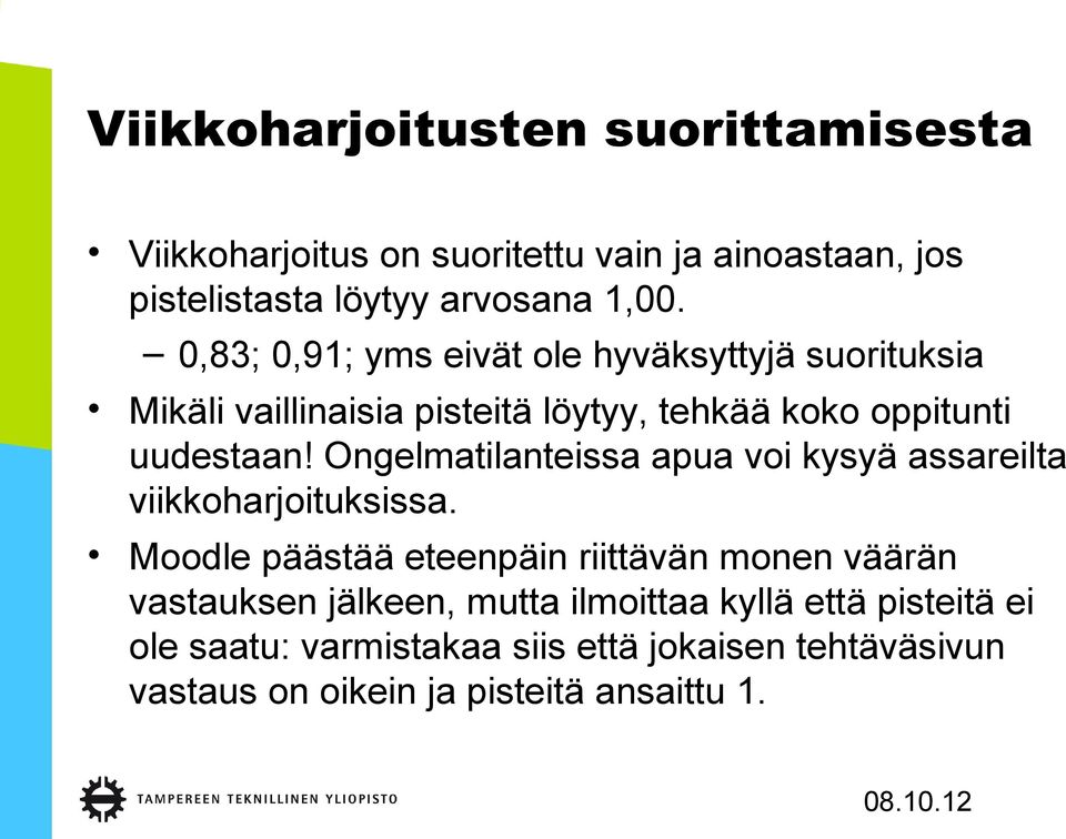 Ongelmatilanteissa apua voi kysyä assareilta viikkoharjoituksissa.