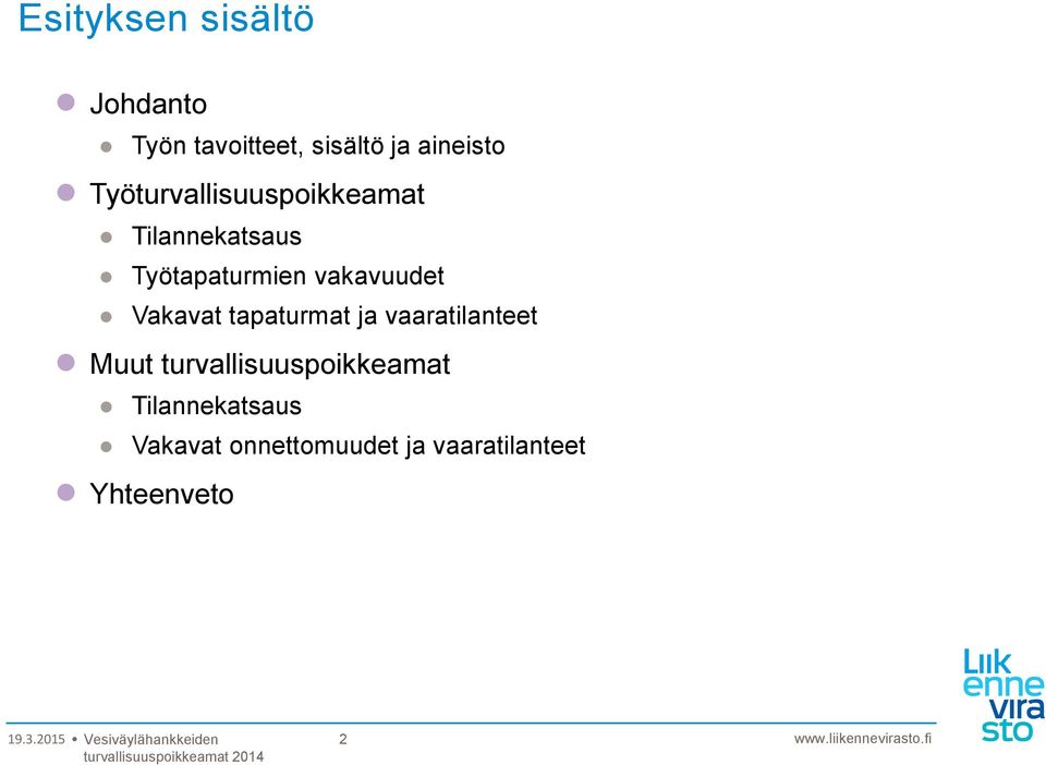 vakavuudet Vakavat tapaturmat ja vaaratilanteet Muut