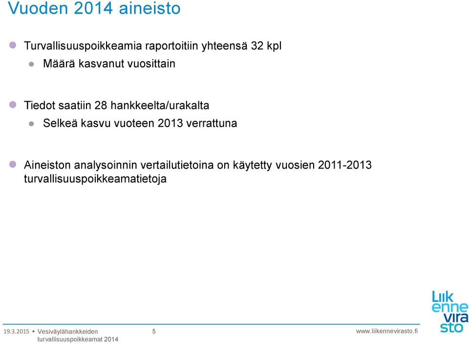 Selkeä kasvu vuoteen 2013 verrattuna Aineiston analysoinnin