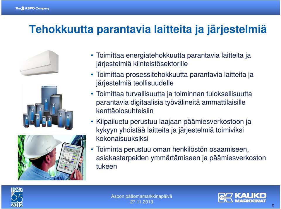 tuloksellisuutta parantavia digitaalisia työvälineitä ammattilaisille kenttäolosuhteisiin Kilpailuetu perustuu laajaan päämiesverkostoon ja kykyyn