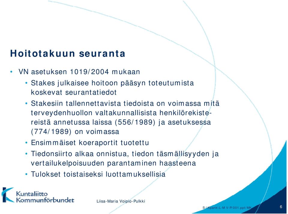 ja asetuksessa (774/1989) on voimassa Ensimmäiset koeraportit tuotettu Tiedonsiirto alkaa onnistua, tiedon täsmällisyyden ja