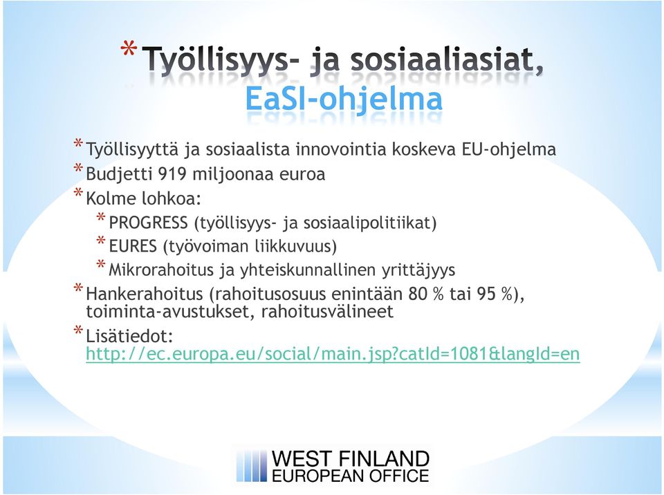 Mikrorahoitus ja yhteiskunnallinen yrittäjyys *Hankerahoitus (rahoitusosuus enintään 80 % tai 95 %),