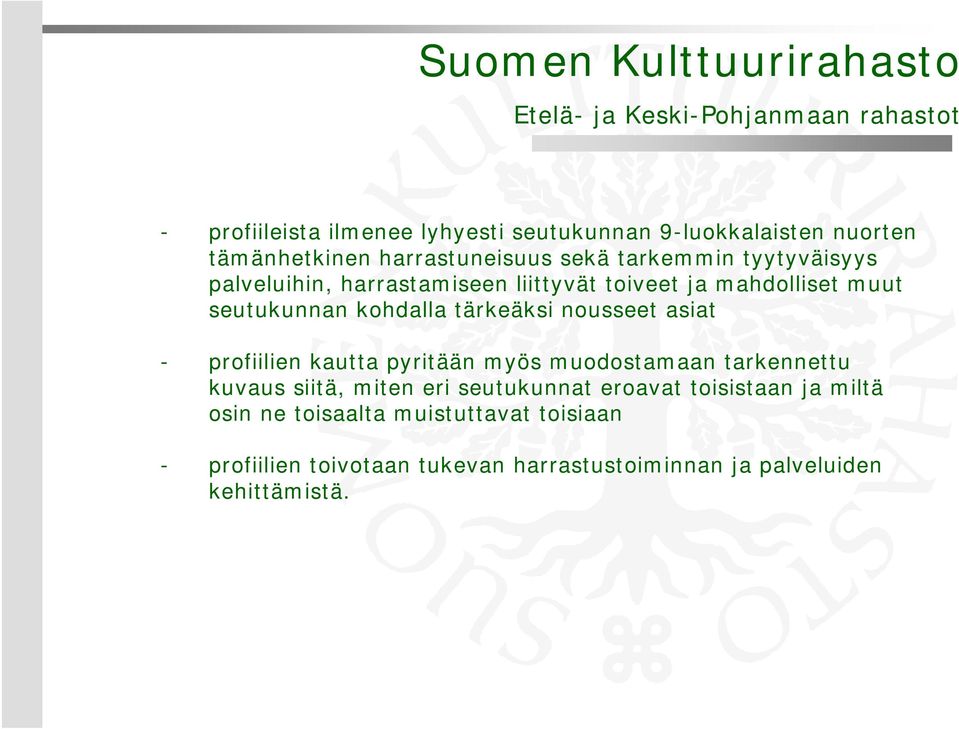 asiat - profiilien kautta pyritään myös muodostamaan tarkennettu kuvaus siitä, miten eri seutukunnat eroavat toisistaan