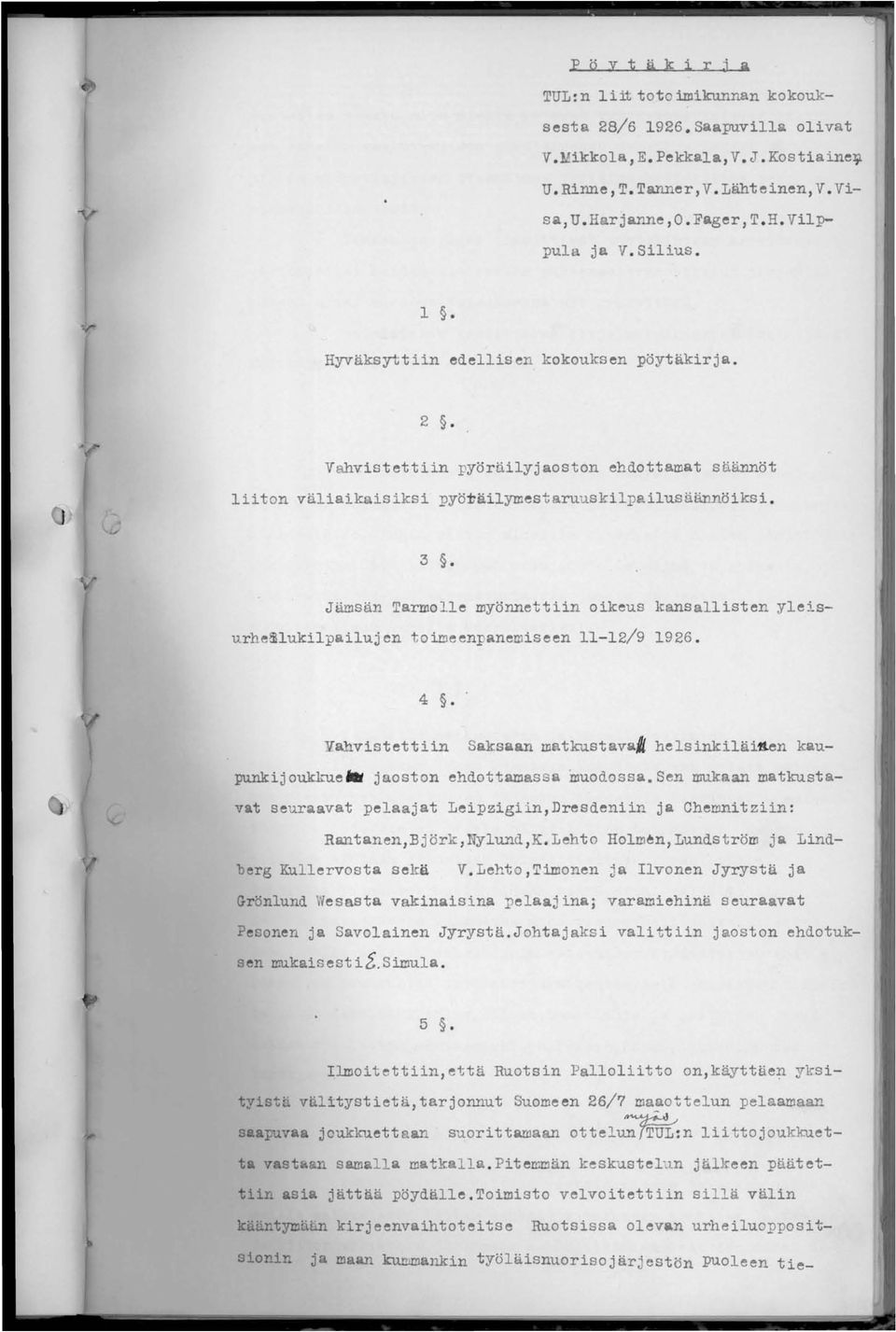 Jämsän Tarmolle myönnettiin oikeus kansallisten yleisurhe~lukilpailujen toi~eenpanemiseen 11-12/9 1926. 4.