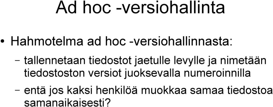 levylle ja nimetään tiedostoston versiot juoksevalla