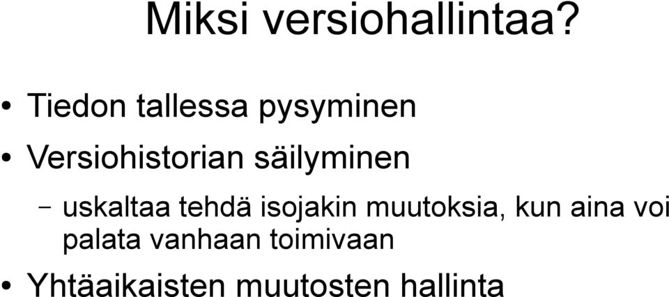 säilyminen uskaltaa tehdä isojakin muutoksia,