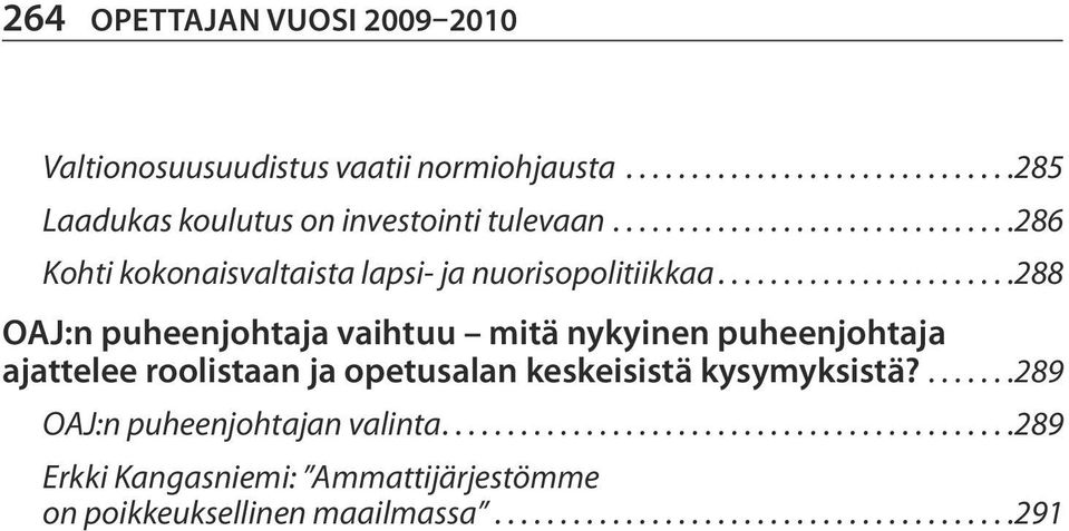 .. 286 Kohti kokonaisvaltaista lapsi- ja nuorisopolitiikkaa.