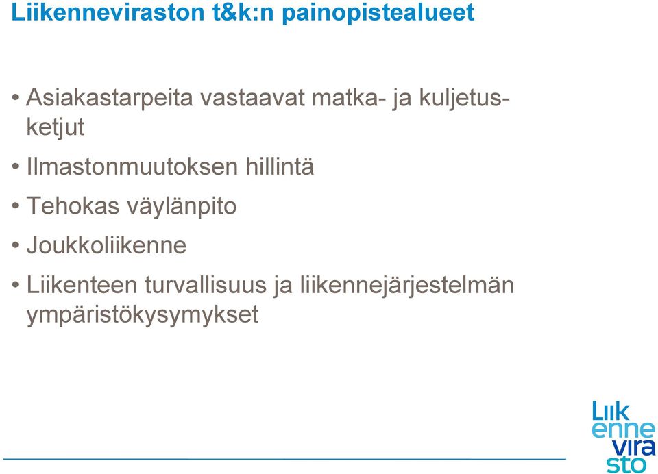 Ilmastonmuutoksen hillintä Tehokas väylänpito