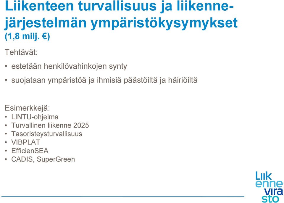 ja ihmisiä päästöiltä ja häiriöiltä Esimerkkejä: LINTU-ohjelma