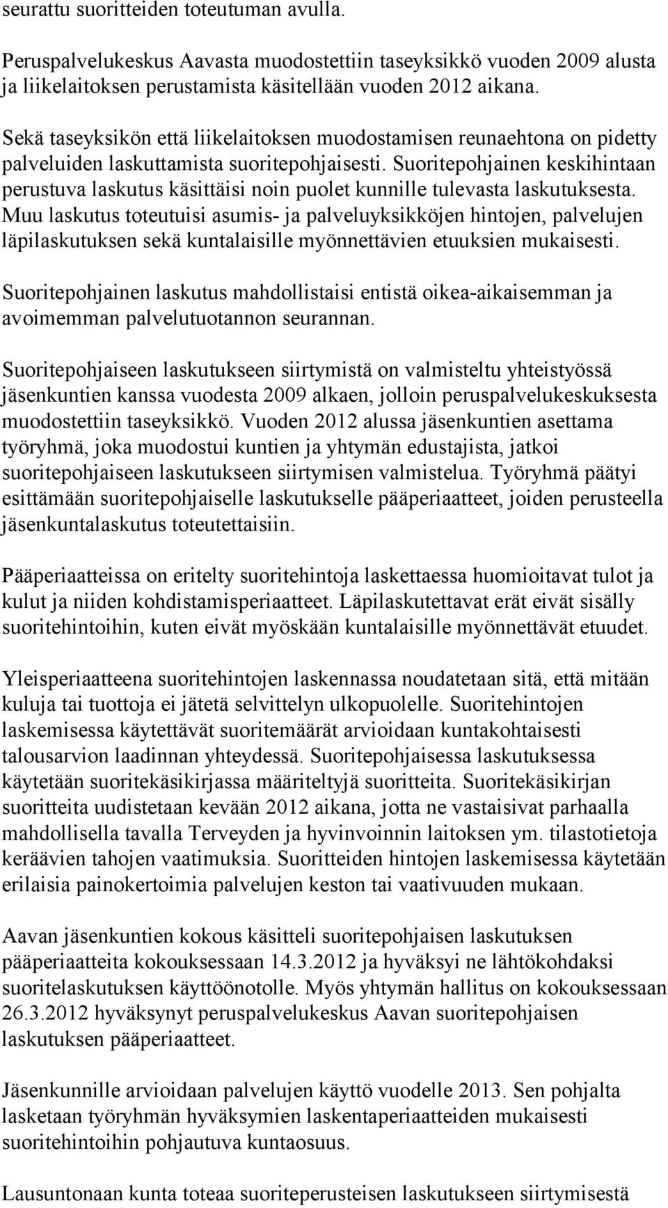 Suoritepohjainen keskihintaan perustuva laskutus käsittäisi noin puolet kunnille tulevasta laskutuksesta.