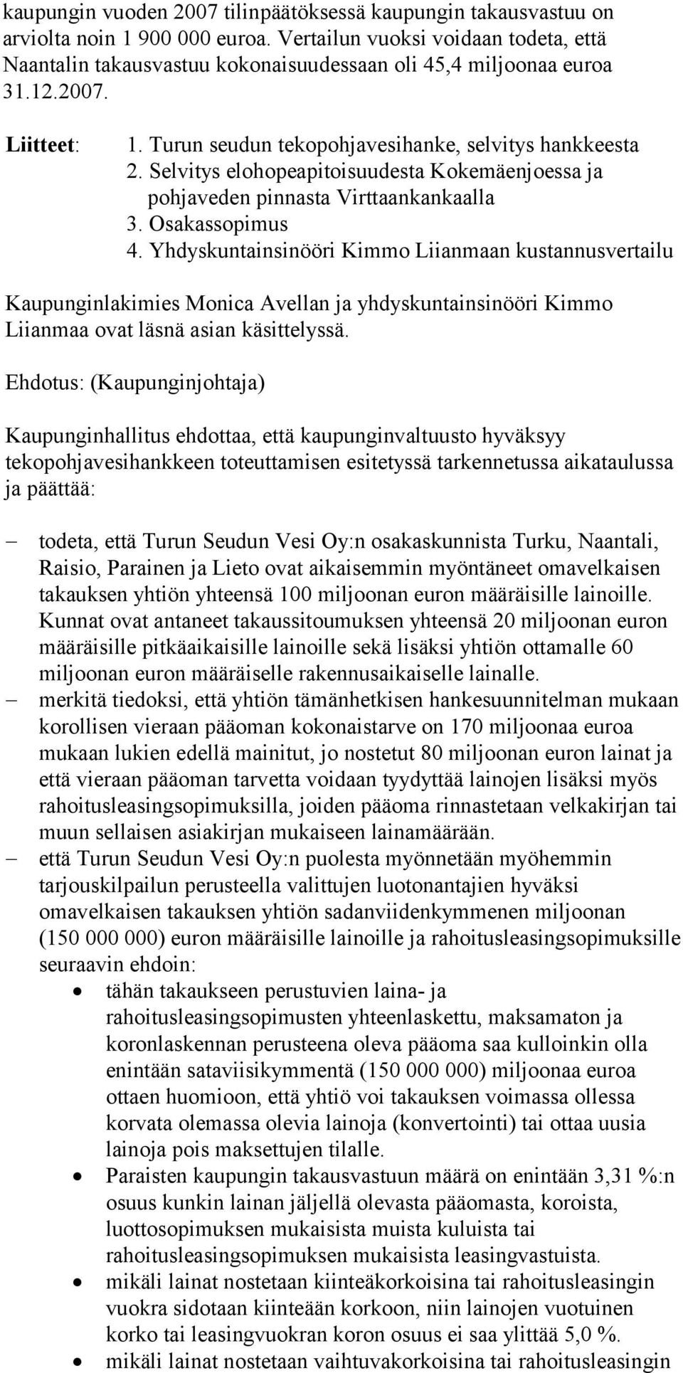 Selvitys elohopeapitoisuudesta Kokemäenjoessa ja pohjaveden pinnasta Virttaankankaalla 3. Osakassopimus 4.