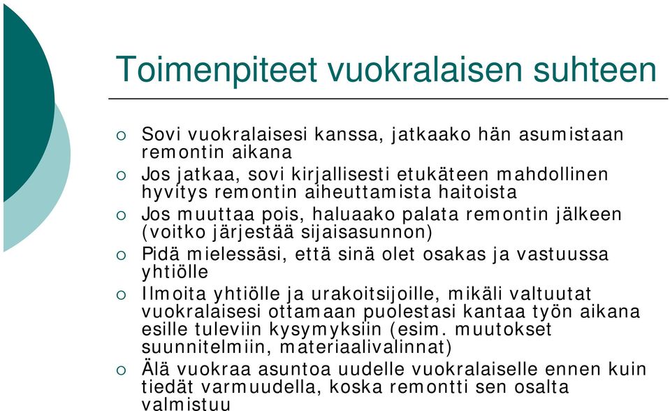 osakas ja vastuussa yhtiölle Ilmoita yhtiölle ja urakoitsijoille, mikäli valtuutat vuokralaisesi ottamaan puolestasi kantaa työn aikana esille tuleviin