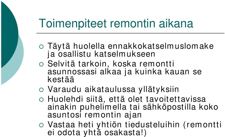 aikataulussa yllätyksiin Huolehdi siitä, että olet tavoitettavissa ainakin puhelimella tai