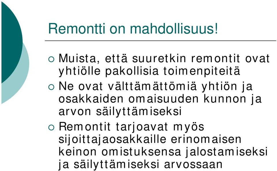 ovat välttämättömiä yhtiön ja osakkaiden omaisuuden kunnon ja arvon