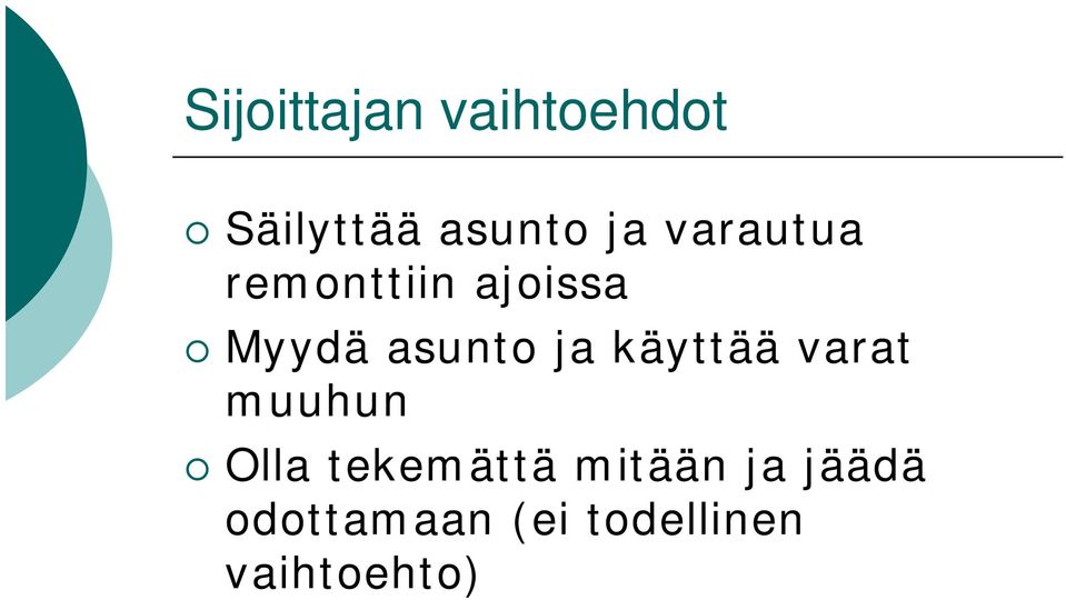 käyttää varat muuhun Olla tekemättä mitään