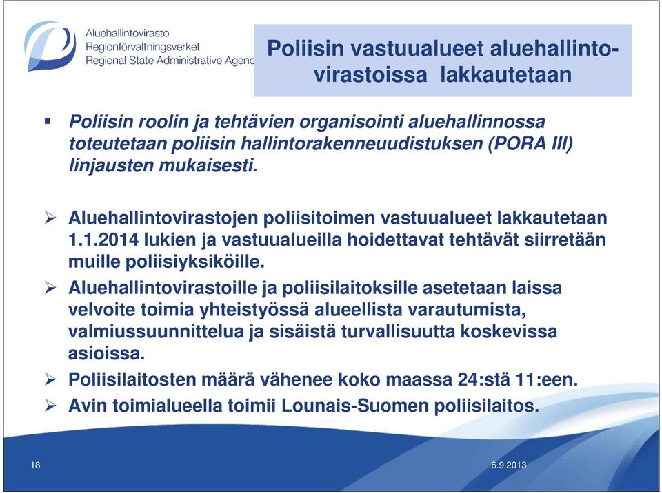 1.2014 lukien ja vastuualueilla hoidettavat tehtävät siirretään muille poliisiyksiköille.