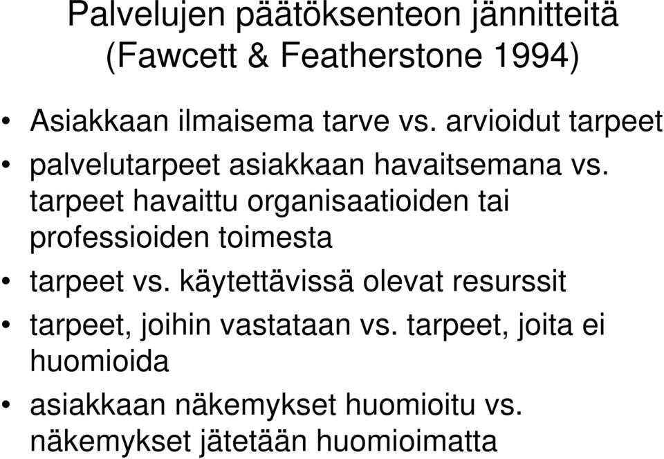 tarpeet havaittu organisaatioiden tai professioiden toimesta tarpeet vs.