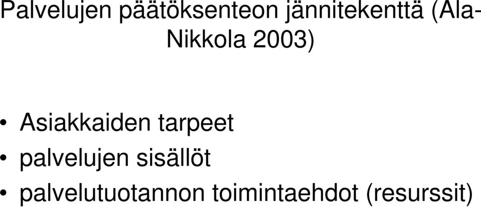 Asiakkaiden tarpeet palvelujen