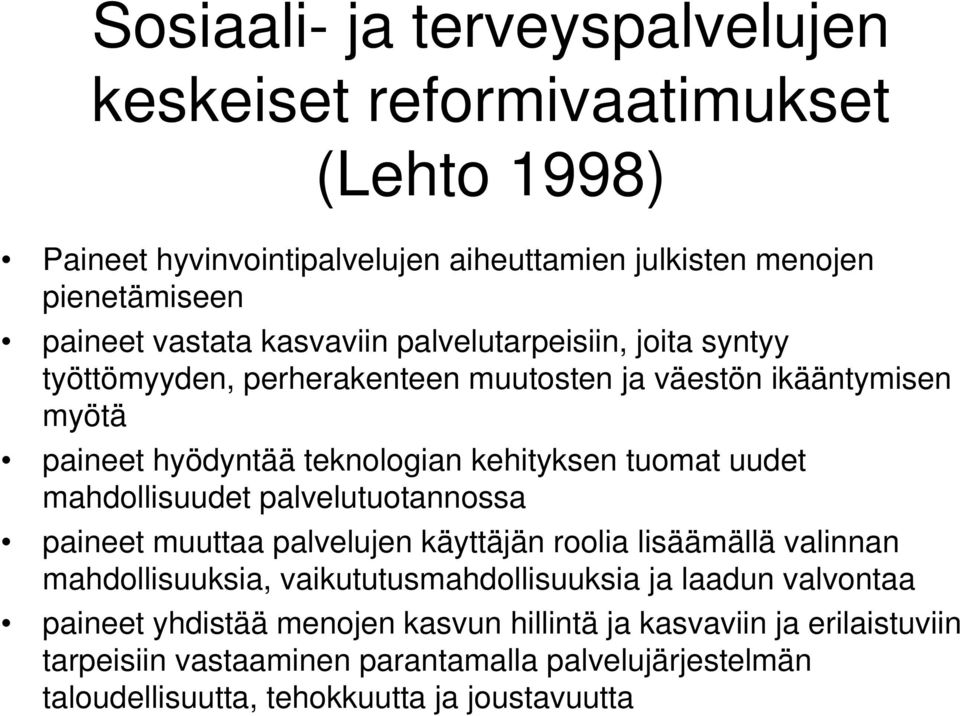 mahdollisuudet palvelutuotannossa paineet muuttaa palvelujen käyttäjän roolia lisäämällä valinnan mahdollisuuksia, vaikututusmahdollisuuksia ja laadun valvontaa