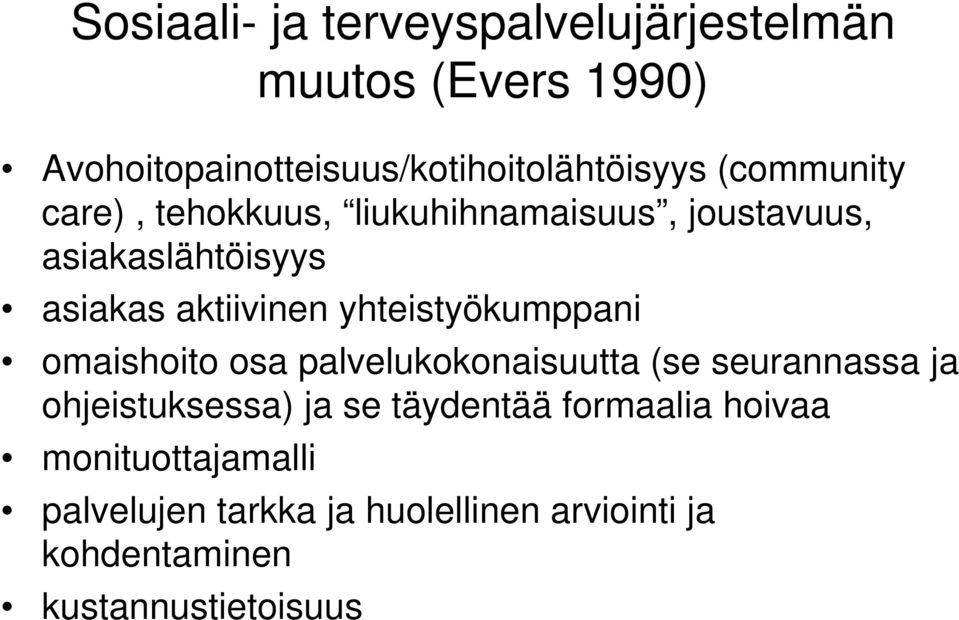 yhteistyökumppani omaishoito osa palvelukokonaisuutta (se seurannassa ja ohjeistuksessa) ja se täydentää