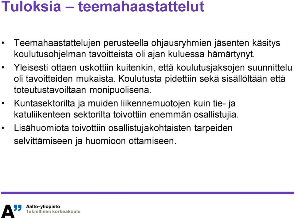 Koulutusta pidettiin sekä sisällöltään että toteutustavoiltaan monipuolisena.