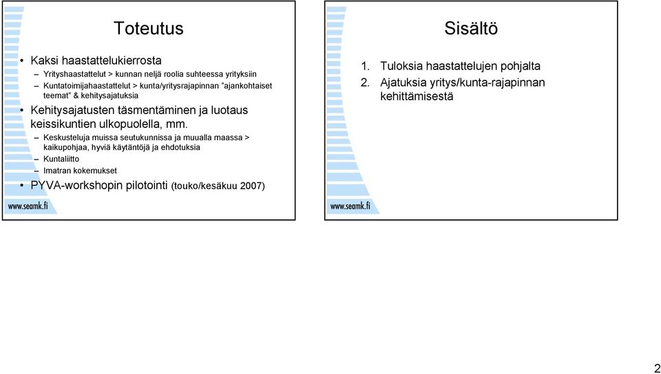 mm. Keskusteluja muissa seutukunnissa ja muualla maassa > kaikupohjaa, hyviä käytäntöjä ja ehdotuksia Kuntaliitto Imatran kokemukset