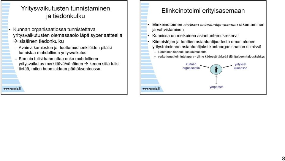 erityisasemaan Elinkeinotoimen sisäisen asiantuntija-aseman rakentaminen ja vahvistaminen Kunnissa on melkoinen asiantuntemusreservi!
