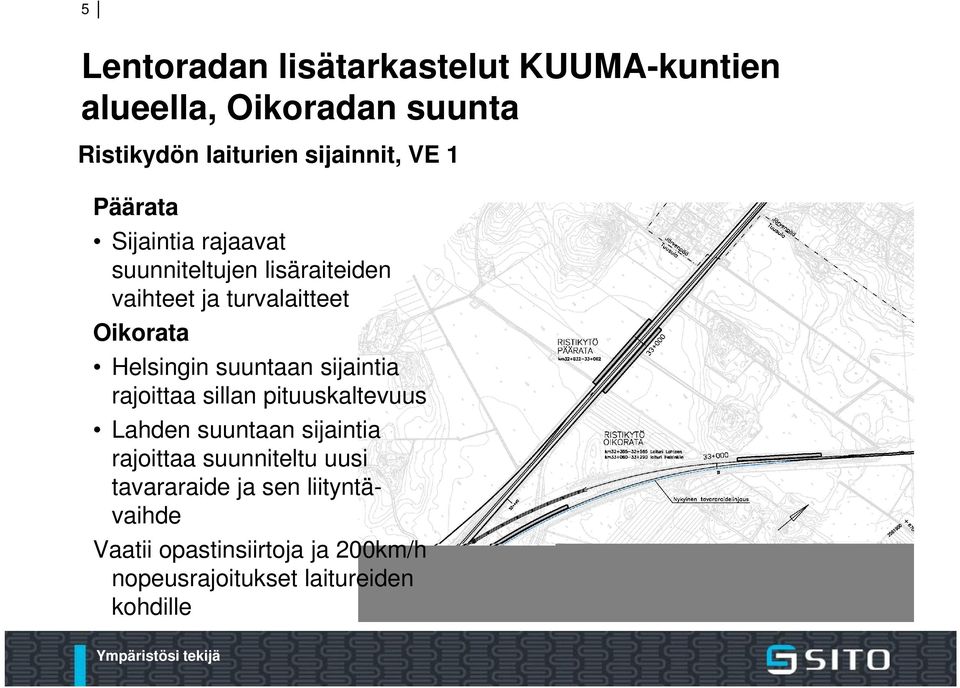 sillan pituuskaltevuus Lahden suuntaan sijaintia rajoittaa suunniteltu uusi tavararaide