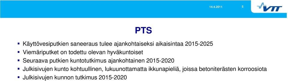 ajankohtainen 2015-2020 Julkisivujen kunto kohtuullinen, lukuunottamatta