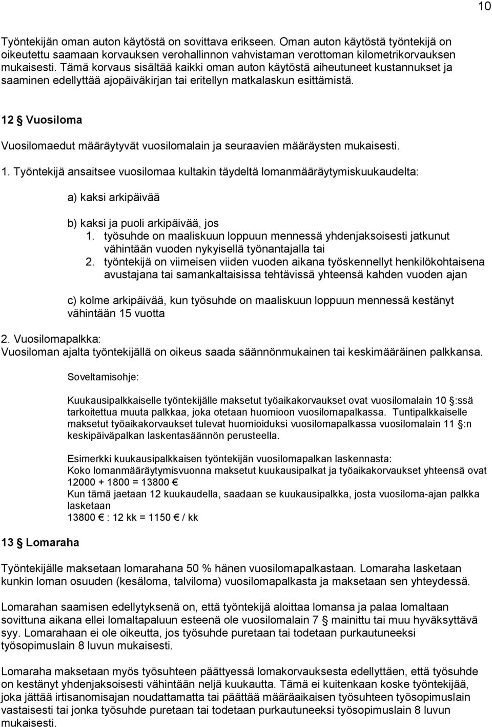 12 Vusilma Vusilmaedut määräytyvät vusilmalain ja seuraavien määräysten mukaisesti. 1.