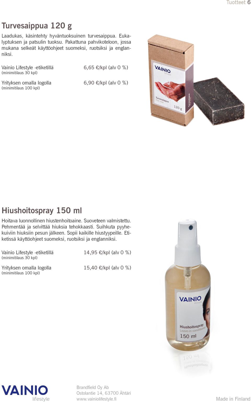 Hiushoitospray 150 ml Hoitava luonnollinen hiustenhoitoaine. Suoveteen valmistettu. Pehmentää ja selvittää hiuksia tehokkaasti.