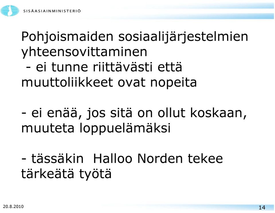 ei enää, jos sitä on ollut koskaan, muuteta loppuelämäksi