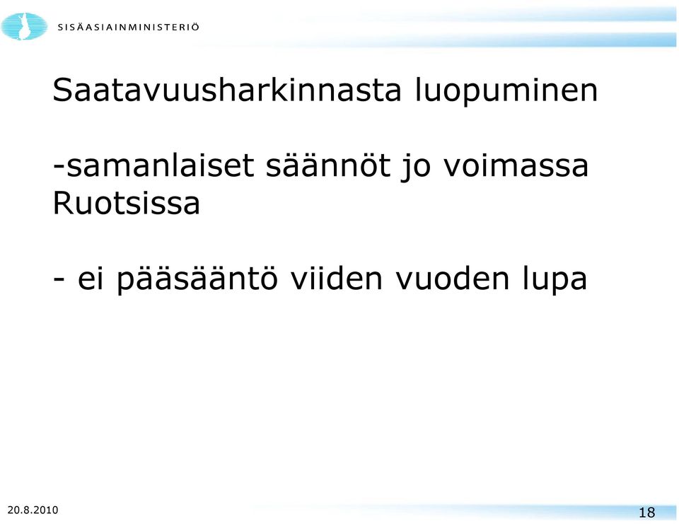 säännöt jo voimassa Ruotsissa