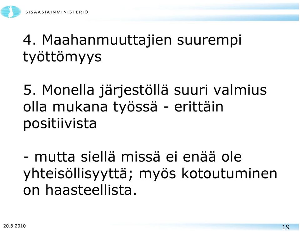 erittäin positiivista - mutta siellä missä ei enää ole