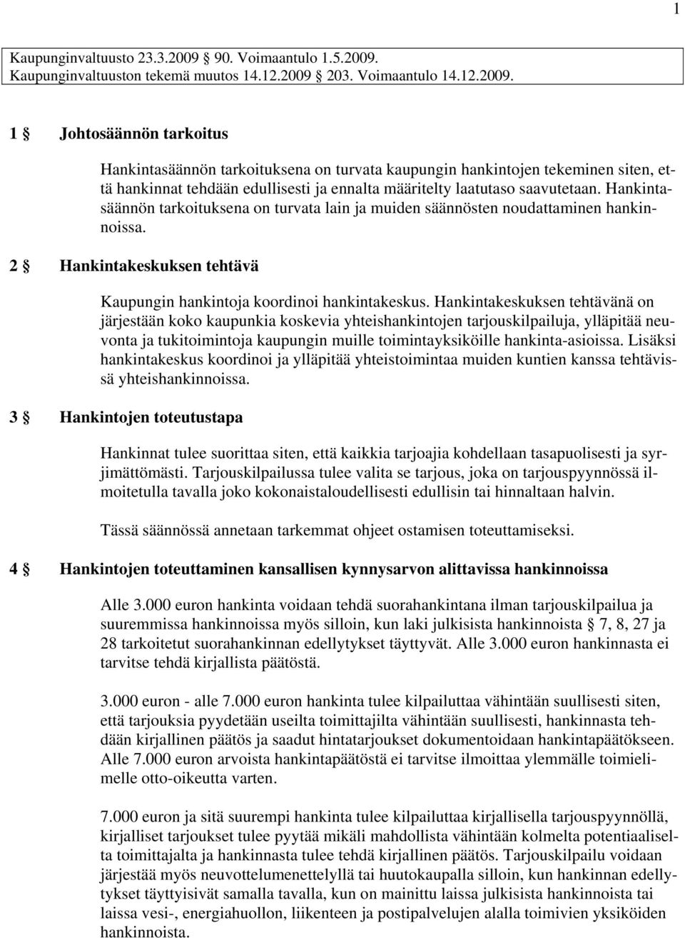 Kaupunginvaltuuston tekemä muutos 14.12.2009 