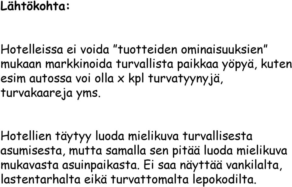 Hotellien täytyy luoda mielikuva turvallisesta asumisesta, mutta samalla sen pitää luoda