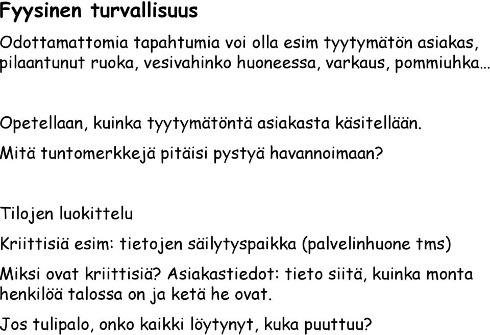 Mitä tuntomerkkejä pitäisi pystyä havannoimaan?