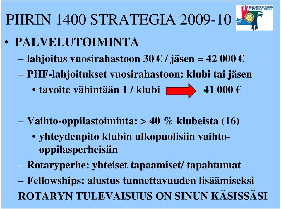 Vaihto-oppilastoiminta: > 40 % klubeista (16) yhteydenpito klubin ulkopuolisiin